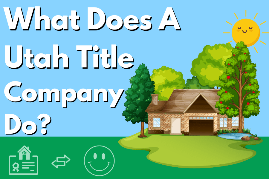 What Does A Title Company In Utah Do?